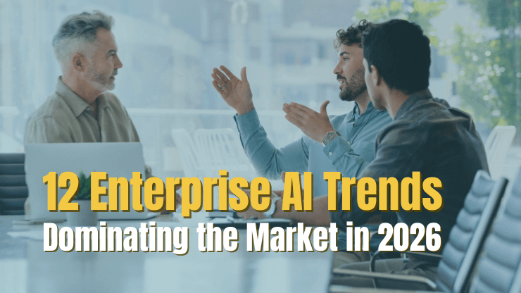 12 Enterprise AI Trends Dominating the Market in 2026