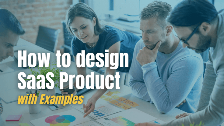 How to Design a SaaS Product Users Will Love [with examples]