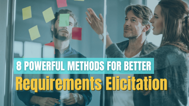 8 Powerful Methods for Better Requirements Elicitation