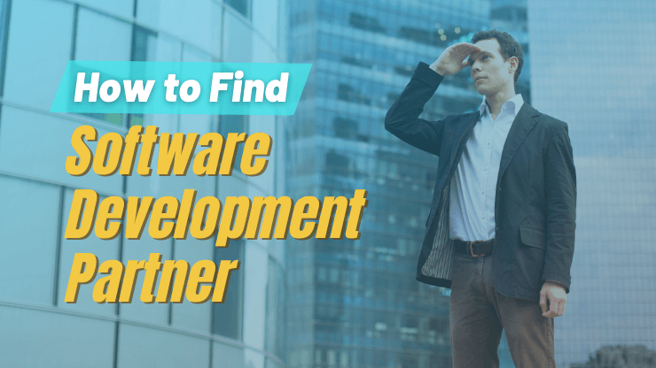 How to Find Software Development Partners - Steps-by-Step Guide