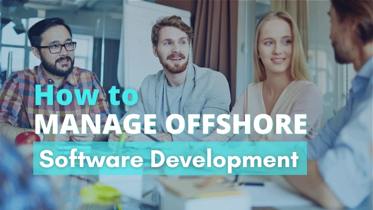 How To Manage Offshore Software Development?