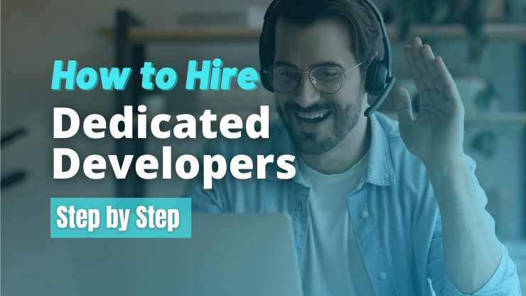 How to Hire Dedicated Developers: Offshore Talent Step-by-Step