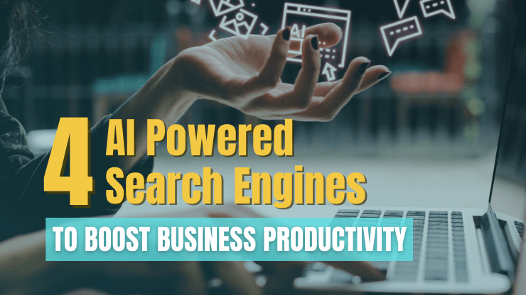 Top 4 AI Powered Search Engines to Boost Business Productivity