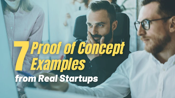 7 Proof of Concept Examples from Real Startups