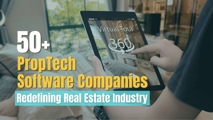 50+ PropTech Software Companies Redefining Real Estate Industry