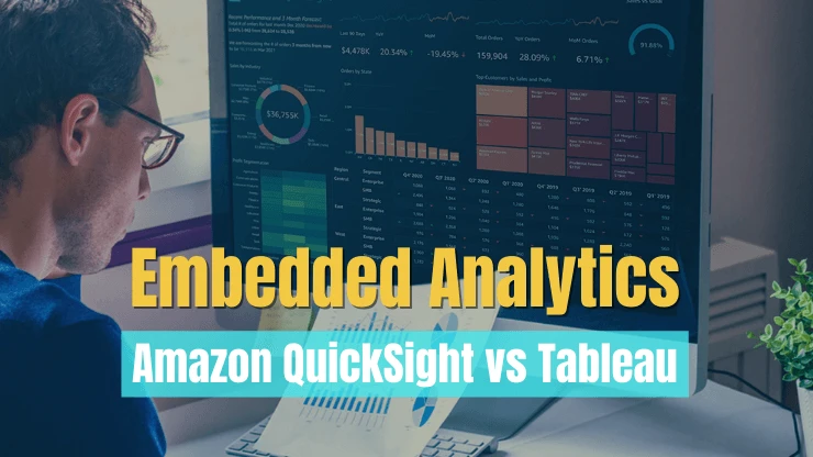 Embedded Analytics: Amazon QuickSight vs Tableau