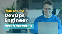 How to Hire DevOps Engineer Guide + 12 DevOps Skills Checklist