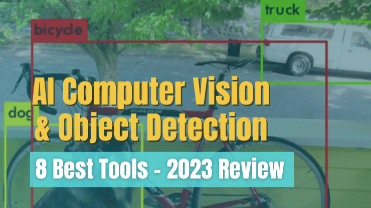 8 Best AI Computer Vision & Object Detection Tools [2023 Review]