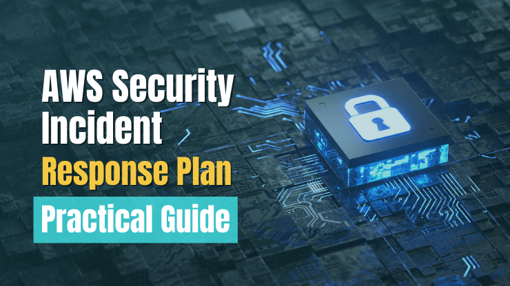 AWS Security Incident Response Plan [Practical Guide]