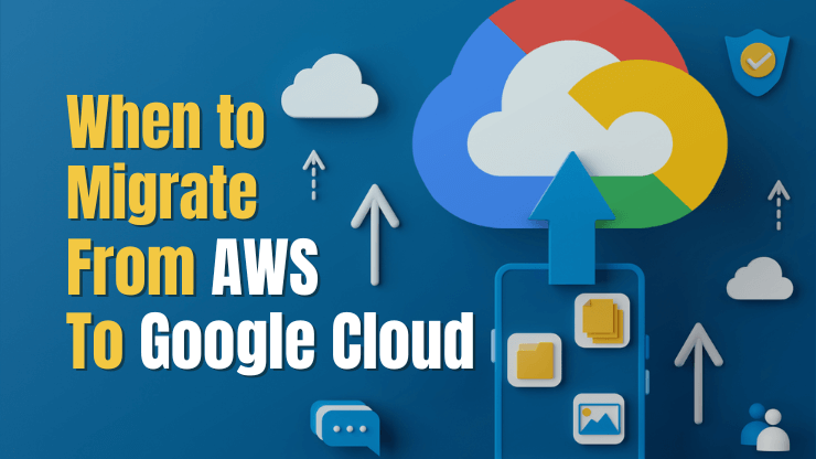 When to Migrate from AWS to Google Cloud Platform