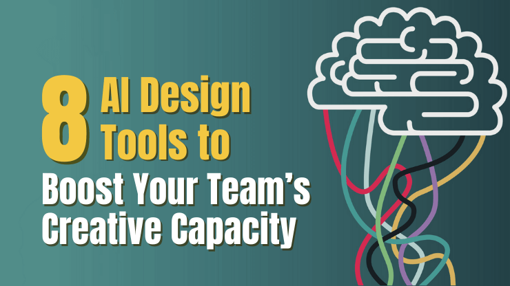 8 AI Design Tools to Boost Your Team’s Creative Capacity in 2023