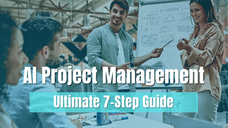 Ultimate 7 Step AI Project Management Guide