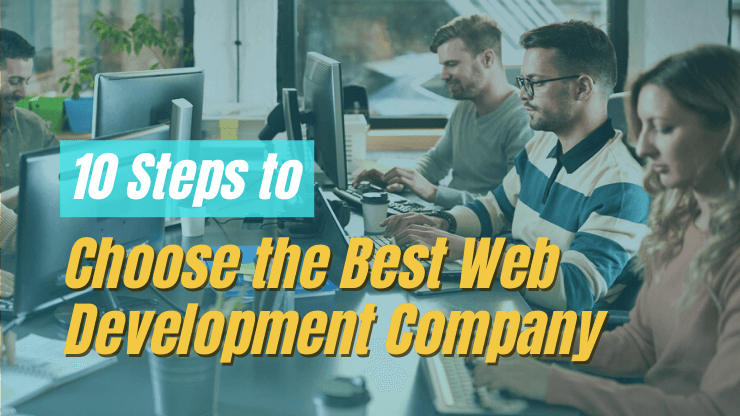 10 Easy Steps to Choose the Best Web Development Company
