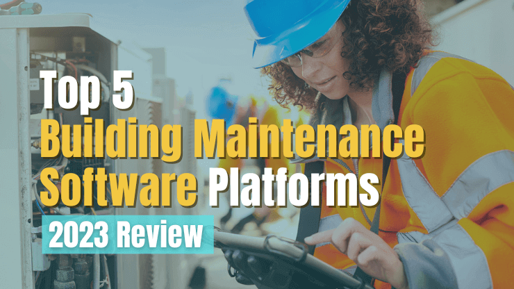 Top 5 Building Maintenance Software Platforms [2023 Review]
