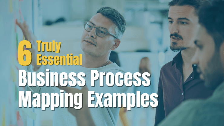 6 Truly Essential Business Process Mapping Examples