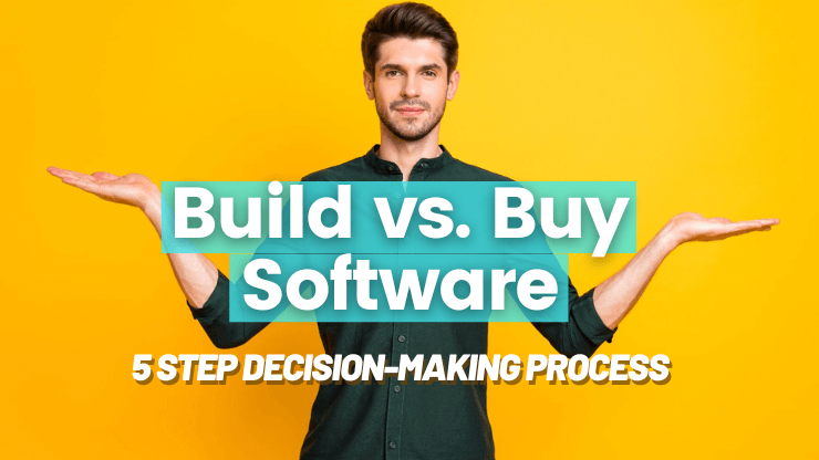 5 Step Decision-Making Process for Build vs Buy Software