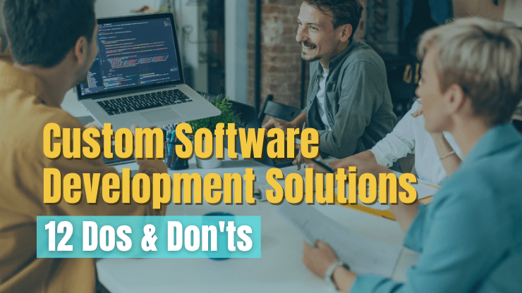 12 Dos & Don'ts - Custom Software Development Solutions