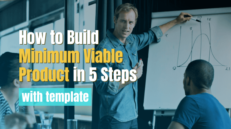 Building a Minimum Viable Product in 5 Steps [+ Template]
