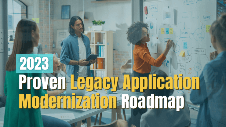 2023 Proven Legacy Application Modernization Roadmap