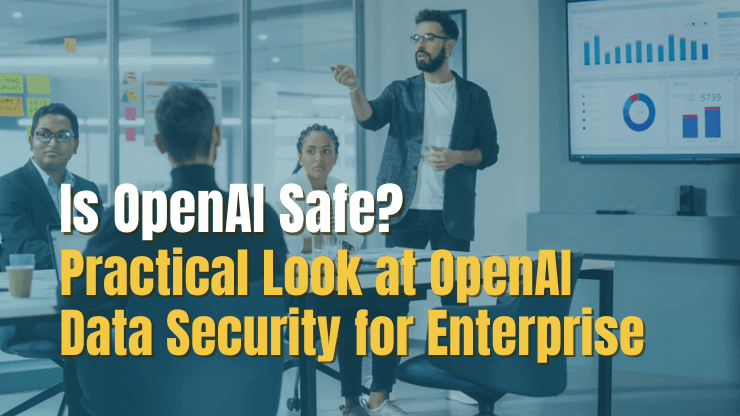 Is OpenAI Safe? - A Practical Look at OpenAI Data Security