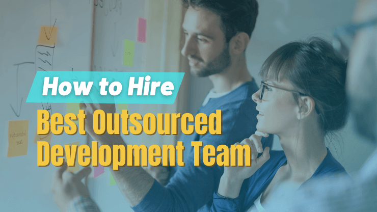 How to Hire the Best Outsourced Development Team for a Startup
