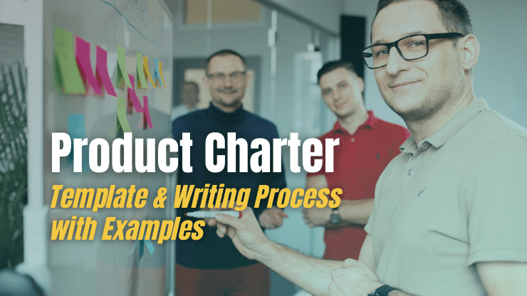 Product Charter: Template & Writing Process Steps [with Examples]