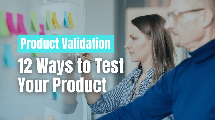 Product Validation — 12 Ways to Test Your Product [with Examples]