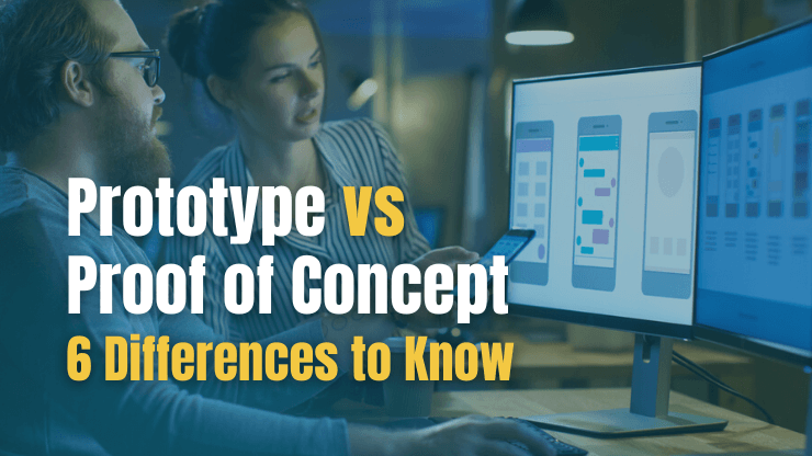 Prototype vs Proof of Concept - 6 Key Differences to Know