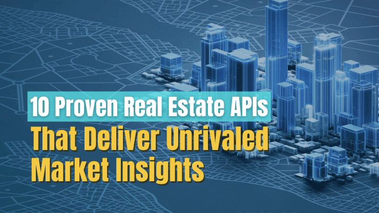 10 Proven Real Estate APIs That Deliver Unrivaled Market Insights