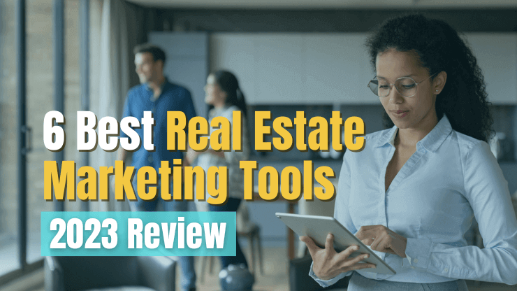 6 Best Real Estate Marketing Tools [2023 Review]