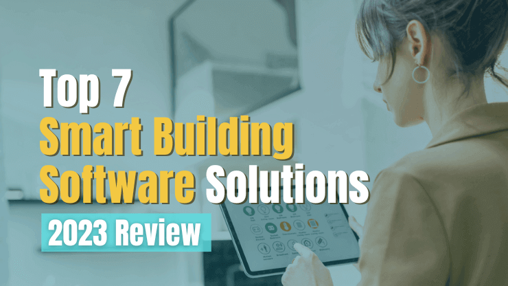 Top 7 Smart Building Software Solutions [2023 Review]