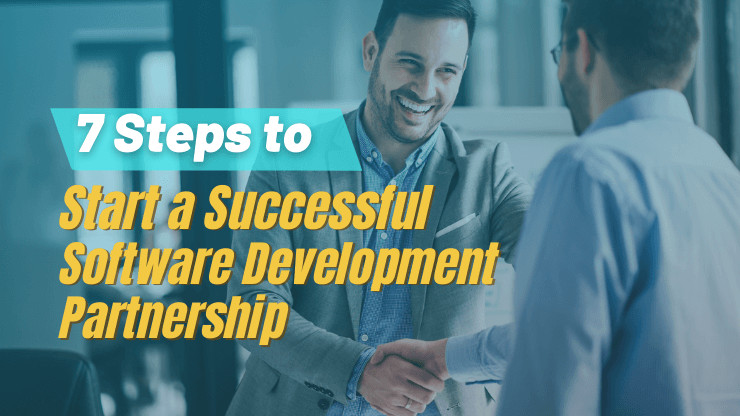 7 Steps to Start a Successful Software Development Partnership