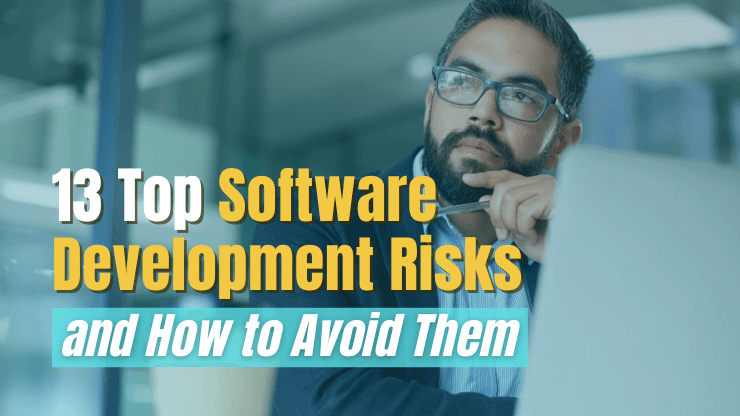 13 Critical Software Development Risks & How to Avoid Them