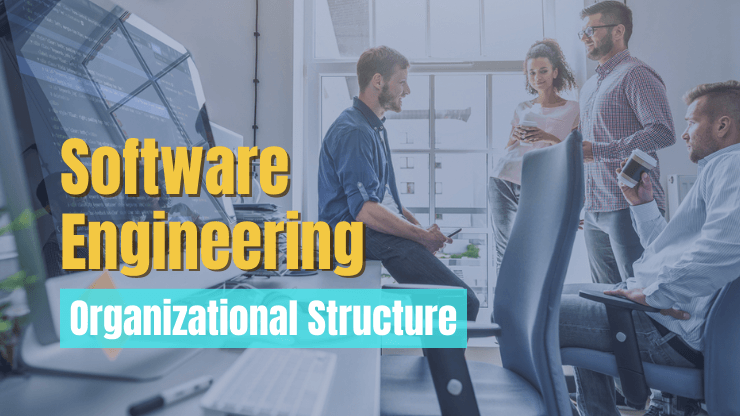 Software Engineering Organizational Structure