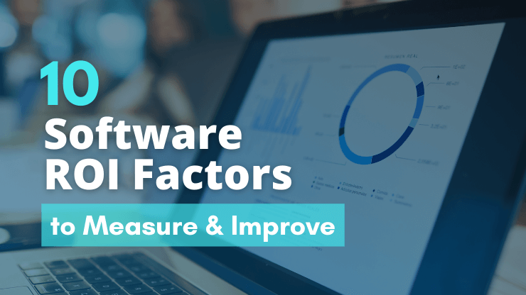 10 Software ROI Factors You Should Measure & Improve