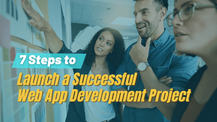 7 Steps to Launch a Successful Web App Development Project