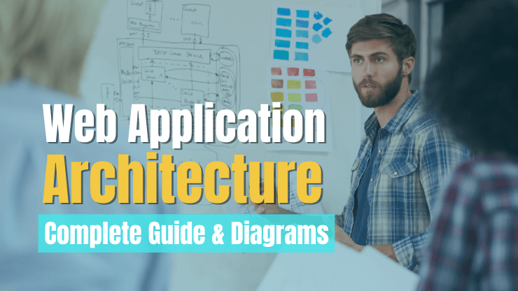 Web Application Architecture [Complete Guide & Diagrams]