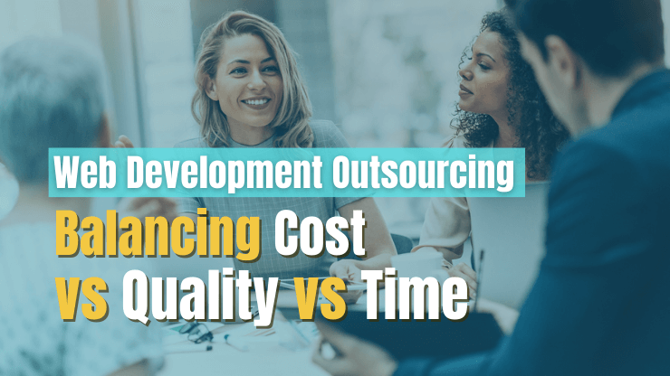 Web Development Outsourcing - Balancing Cost vs Quality vs Time
