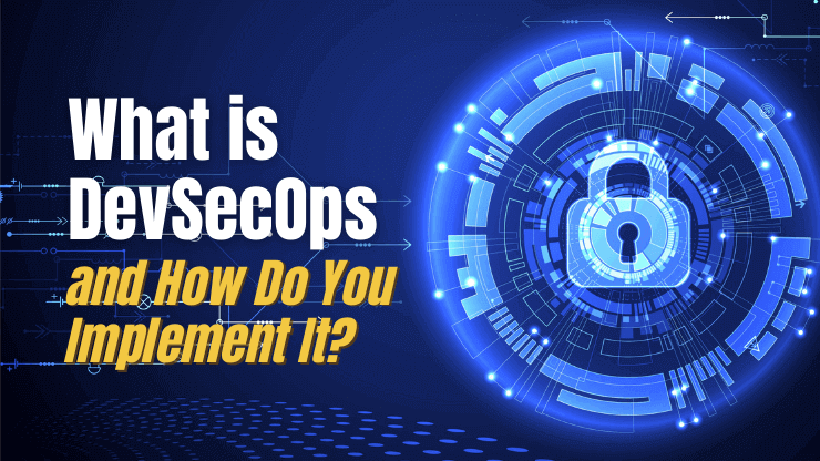What is DevSecOps and How Do You Implement It?