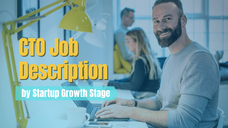 4 x CTO Job Description by Startup Growth Stage