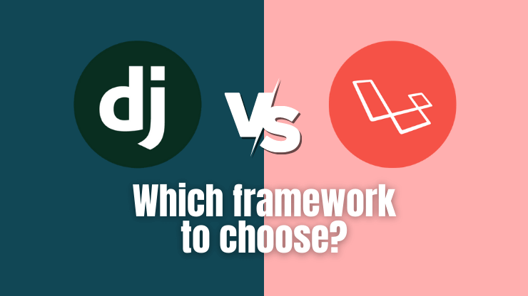 Django vs Laravel — Which framework to choose?