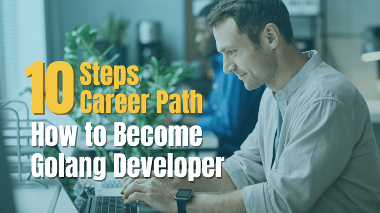 How to become a Golang developer: 10 steps career path