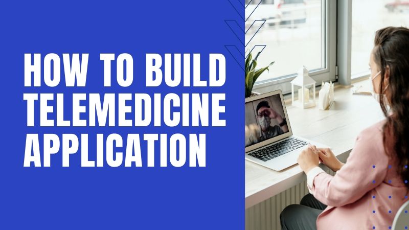 How to Build Telemedicine Application