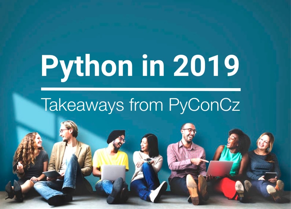 Python in 2019 - Takeaways from PyCon CZ